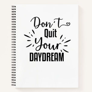 Notebooks - Don't Stop Your Day Dream!