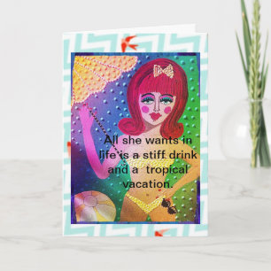 NOTECARD-ALL SHE WANTS IN LIFE IS A STIFF DRINK CARD
