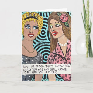 NOTECARD-BEST FRIENDS-THEY KNOW HOW CRAZY YOU ARE CARD