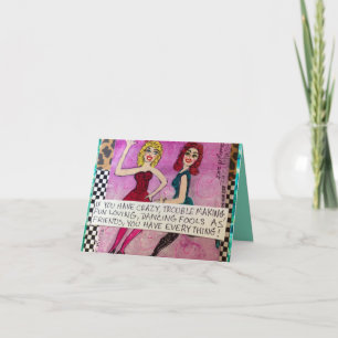 NOTECARD-IF YOU HAVE CRAZY, TROUBLE MAKING CARD