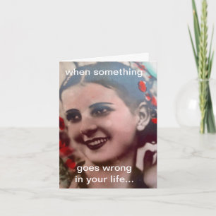 NOTECARD-WHEN SOMETHING GOES WRONG IN YOUR LIFE CARD