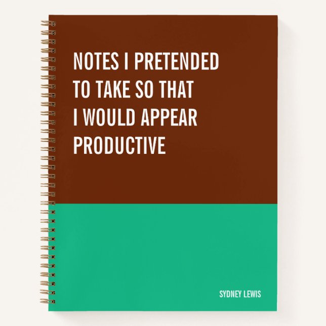 Notes I Pretended to Take to Appear Productive Notebook (Front)