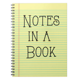 Notes in a Book, yellow legal pad, Spiral Notebook