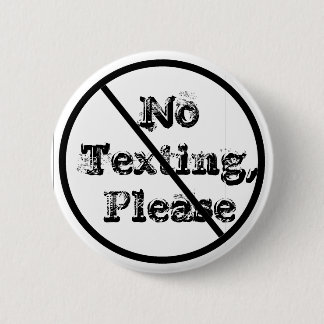 NoTexting,Please 6 Cm Round Badge