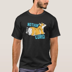 Nothin But Corgi T-Shirt