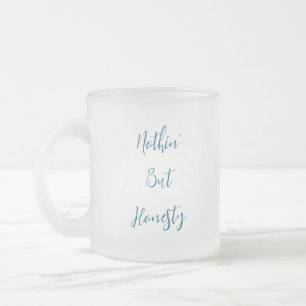 Nothin' But Honesty Frosted Glass Coffee Mug