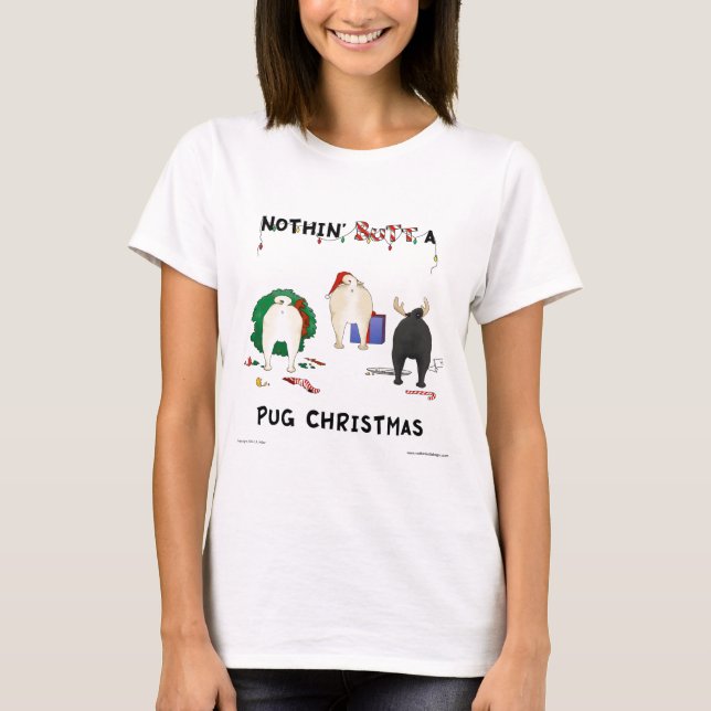 Nothin' Butt A Pug Christmas T-Shirt (Front)