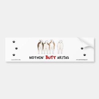 Nothin' Butt Akitas Bumper Sticker
