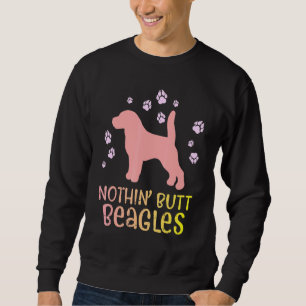 Nothin Butt Beagles Paw Cute Animal Pet Dog Owner Sweatshirt
