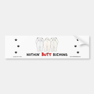 Nothin' Butt Bichons Bumper Sticker