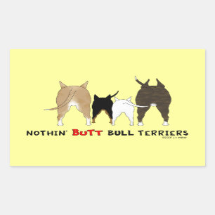Nothin' Butt Bull Terriers Rectangular Sticker