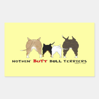 Nothin' Butt Bull Terriers Rectangular Sticker