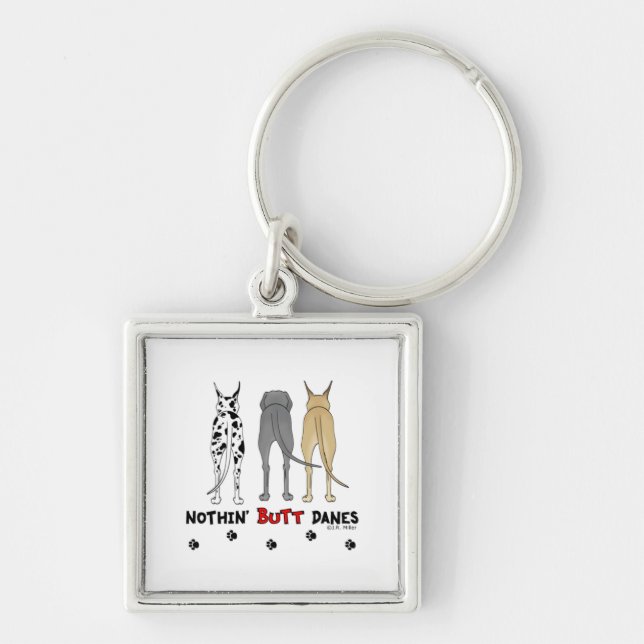 Nothin' Butt Danes Key Ring (Front)
