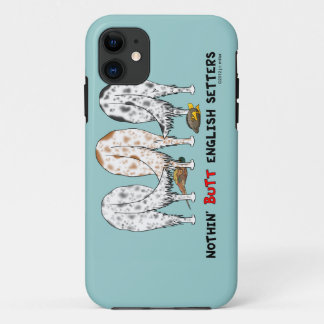 Nothin' Butt English Setters iPhone 11 Case