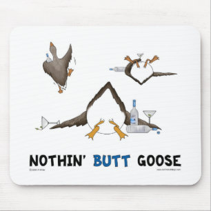 Nothin' Butt Goose Mouse Mat