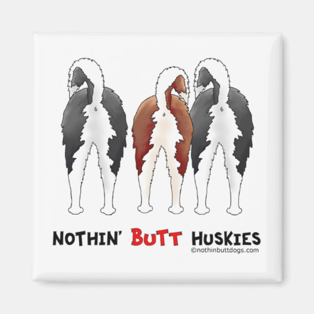 Nothin' Butt Huskies Magnet (Front)