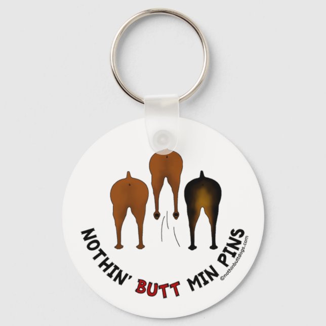 Nothin' Butt Min Pins Key Ring (Front)
