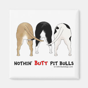 Nothin' Butt Pit Bulls Magnet