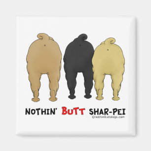 Nothin' Butt Shar-Pei Magnet