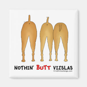 Nothin' Butt Vizslas Magnet