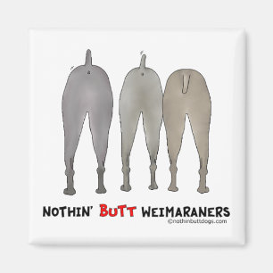 Nothin' Butt Weimaraners Magnet