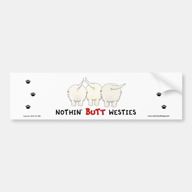 Nothin' Butt Westies Bumper Sticker (Front)