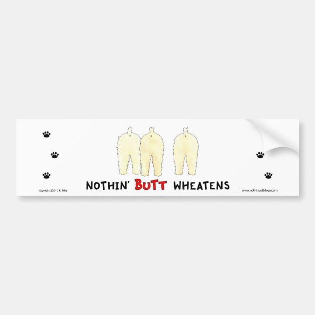 Nothin' Butt Wheatens Bumper Sticker (Front)