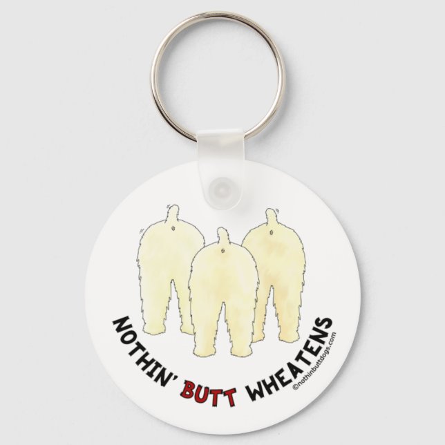Nothin' Butt Wheatens Key Ring (Front)