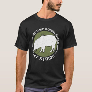 Nothin Gonna Break My Stride Peccary Javelina Hunt T-Shirt