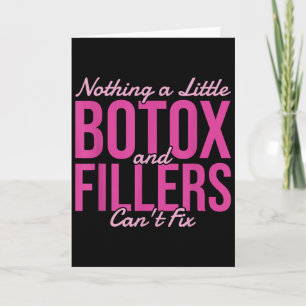 Nothing A Little Botox And Fillers Can't Fix  Card