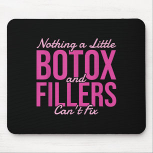Nothing A Little Botox And Fillers Can't Fix Mouse Mat