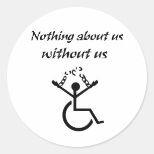 Nothing About Us Without Us! Classic Round Sticker