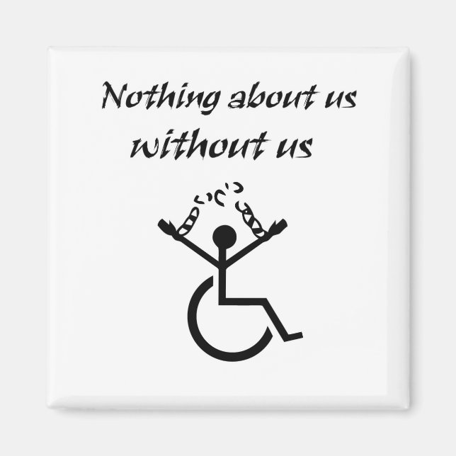 Nothing About Us Without Us! Magnet (Front)