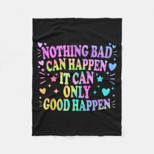 Nothing Bad Can Happen It Can Only Good Happen Hop Fleece Blanket