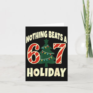 Nothing Beats A 6 7 Holiday 67 Ugly Christmas Funn Card
