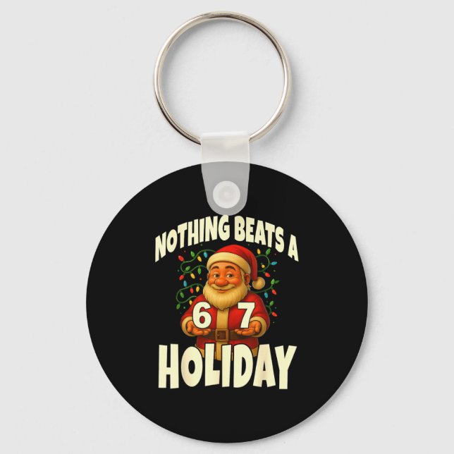 Nothing Beats A 6 7 Holiday 67 Ugly Christmas Funn Key Ring (Front)