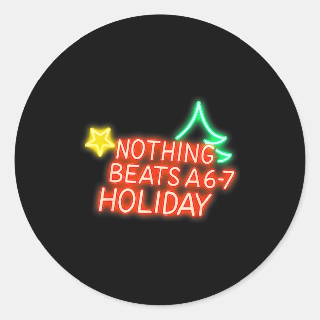 Nothing Beats A 6-7 Holiday Christmas Brain Rot Gr Classic Round Sticker (Front)