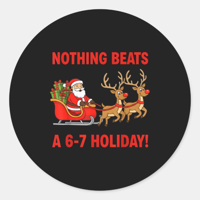 Nothing Beats A 6-7 Holiday Christmas Brain Rot Gr Classic Round Sticker (Front)
