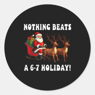 Nothing Beats A 6-7 Holiday Christmas Brain Rot Gr Classic Round Sticker