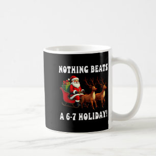 Nothing Beats A 6-7 Holiday Christmas Brain Rot Gr Coffee Mug