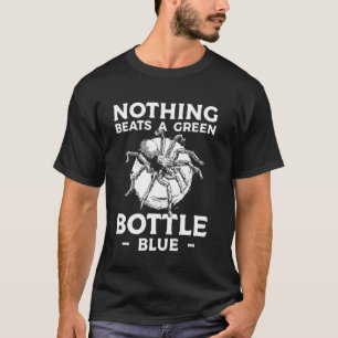 Nothing Beats A Green Bottle Blue Tarantula Bird S T-Shirt