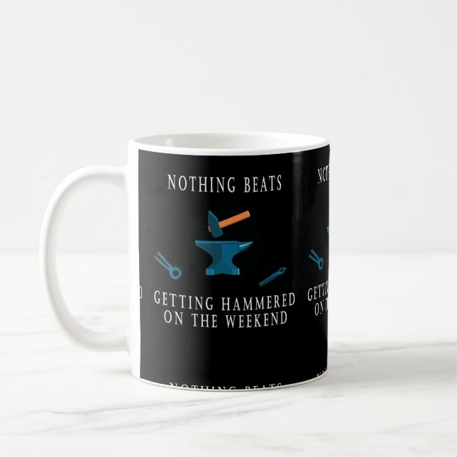 Nothing beats getting hammered on the weekend coffee mug (Left)