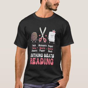 Nothing Beats Reading Book Rock Paper Scissors Fun T-Shirt