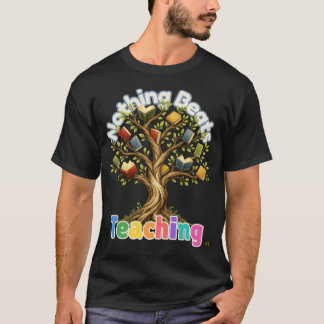 Nothing Beats Teaching Book Tree Teacher Gift T-Shirt