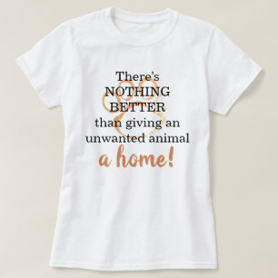 Nothing Better Than A Home Pet Rescue Quote T-Shirt
