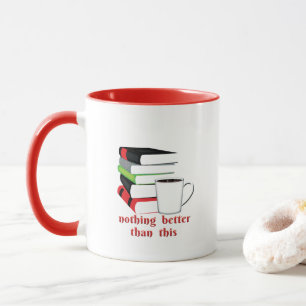 Nothing Better Than This Book Coffee Mug