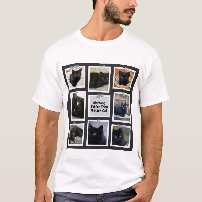 Nothing Better Then A Black Cat T-Shirt (Front)