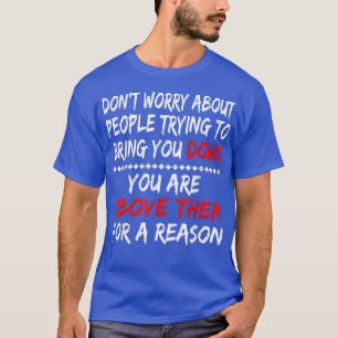 Nothing Brings You Down Positive Affirmation Motiv T-Shirt