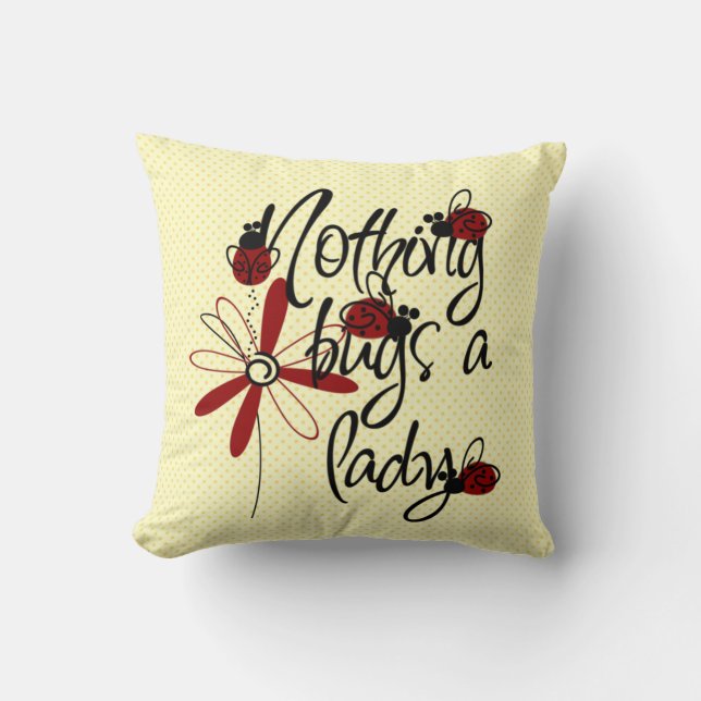 Nothing Bugs a Lady Cushion (Front)