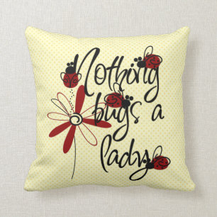 Nothing Bugs a Lady Cushion